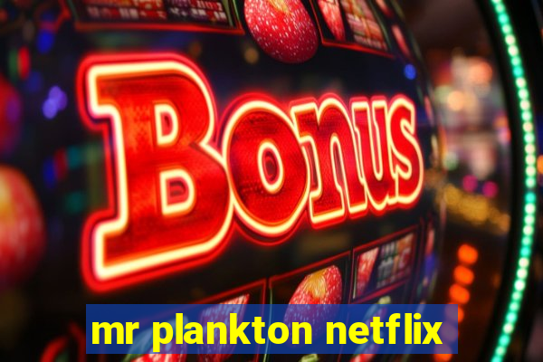 mr plankton netflix